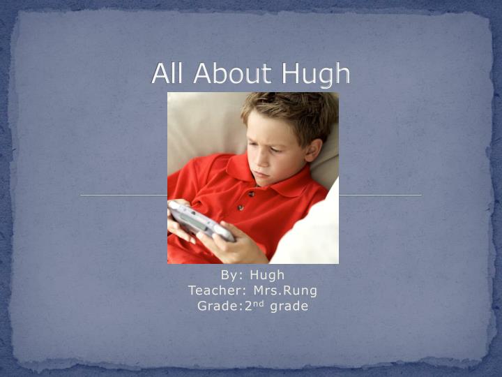 all about hugh