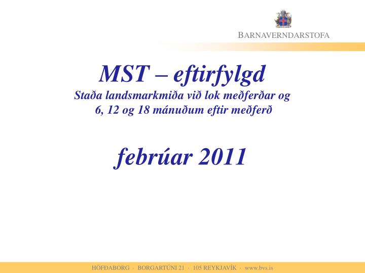 mst eftirfylgd sta a landsmarkmi a vi lok me fer ar og 6 12 og 18 m nu um eftir me fer