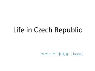Life in Czech Republic