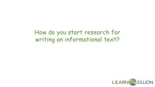 How do you start research for writing an informational text?