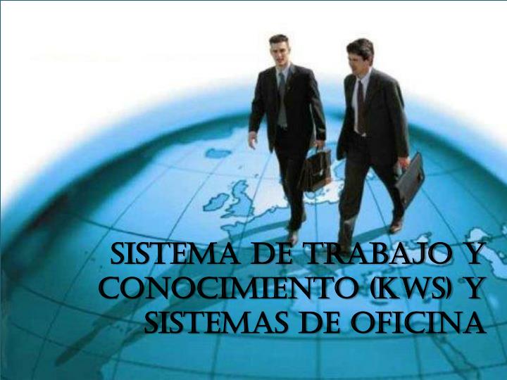 sistema de trabajo y conocimiento kws y sistemas de oficina