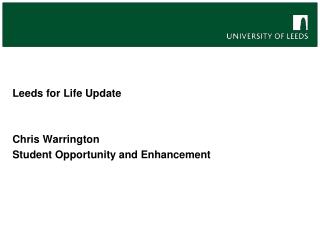 Leeds for Life Update Chris Warrington Student Opportunity and Enhancement