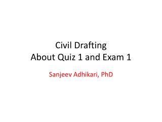 Civil Drafting About Quiz 1 and Exam 1