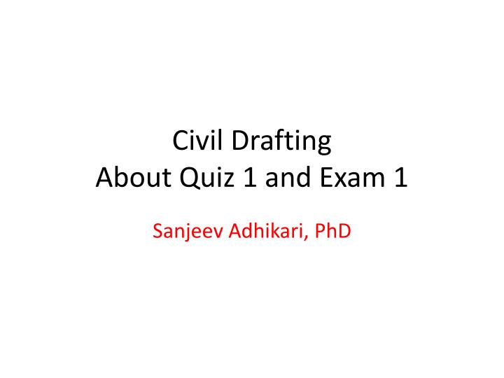 civil drafting about quiz 1 and exam 1