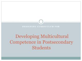 Developing Multicultural Competence in Postsecondary Students