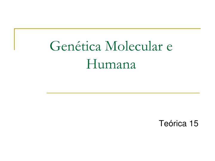 gen tica molecular e humana