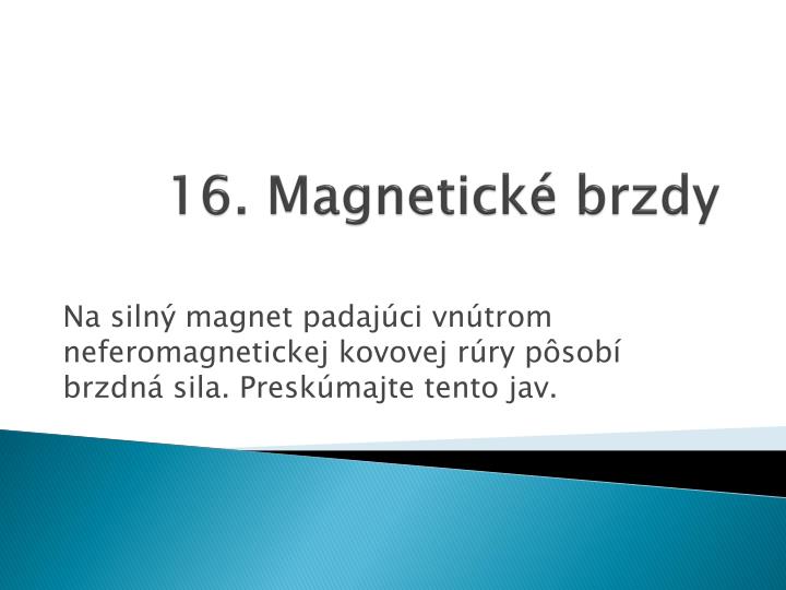 16 magnetick brzdy