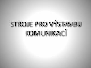 stroje pro v stavbu komunikac