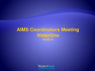 AIMS Coordinators Meeting WaterOne 09/09/10