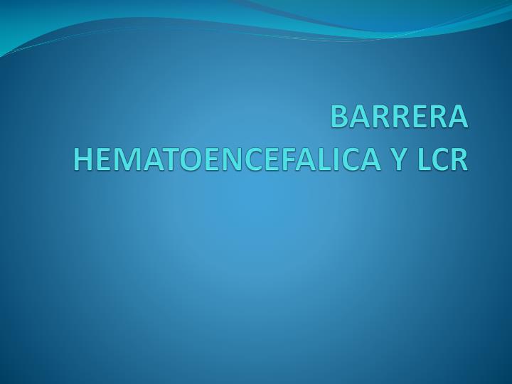 barrera hematoencefalica y lcr