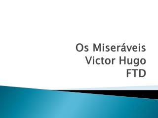 os miser veis victor hugo ftd