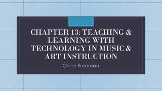 Chapter 13: teaching &amp; learning with technology in music &amp; art instruction
