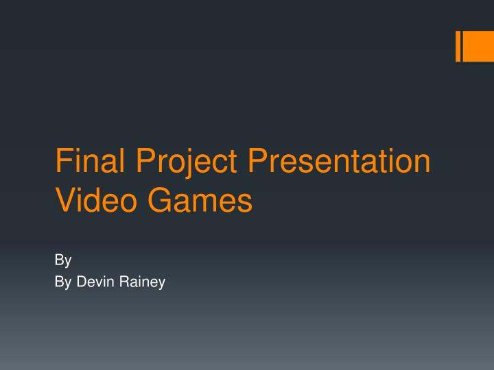 final project presentation video games