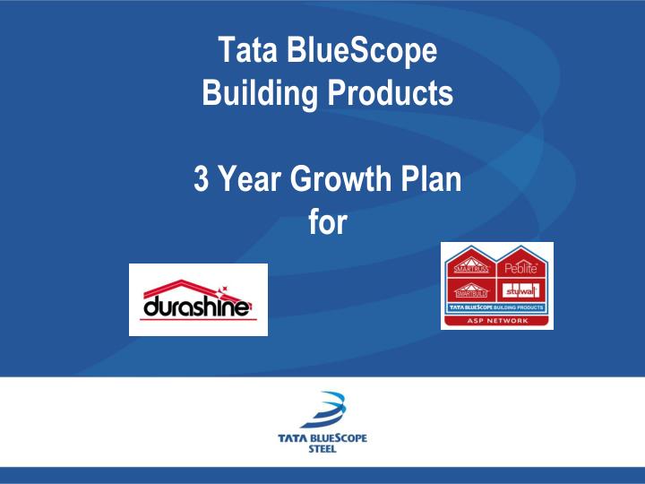 tata bluescope building products 3 year growth plan for
