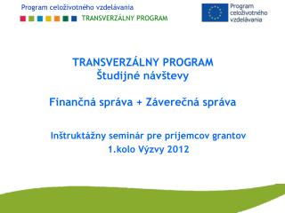TRANSVERZÁLNY PROGRAM Študijné návštevy Finančná správa + Záverečná správa