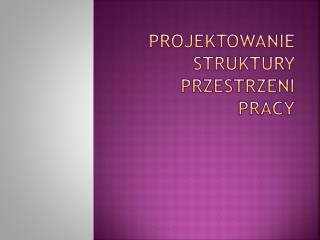 projektowanie struktury przestrzeni pracy
