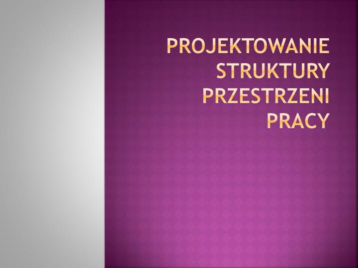 projektowanie struktury przestrzeni pracy