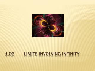 1.06	Limits involving infinity
