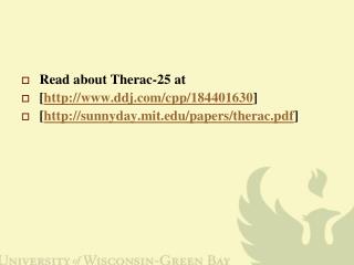 Read about Therac-25 at [ ddj/cpp/184401630 ]