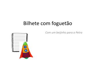 bilhete com foguet o