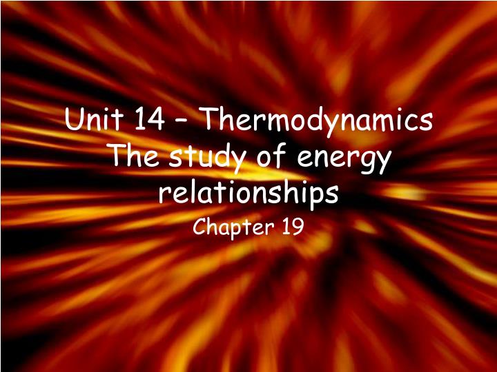 unit 14 thermodynamics the study of energy relationships