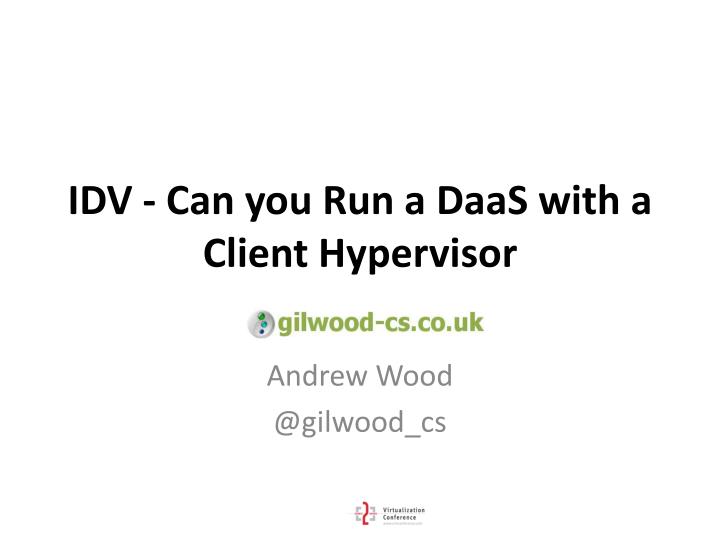 idv can you run a daas with a client hypervisor