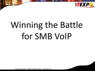 Winning the Battle for SMB VoIP