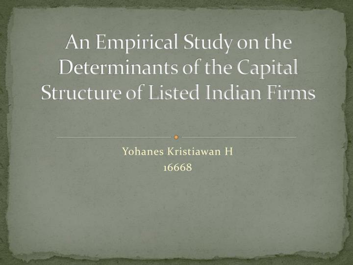 an empirical study on the determinants of the capital structure of listed indian firms