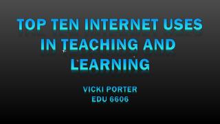 Top Ten Internet Uses In Teaching and Learning Vicki Porter EDU 6606