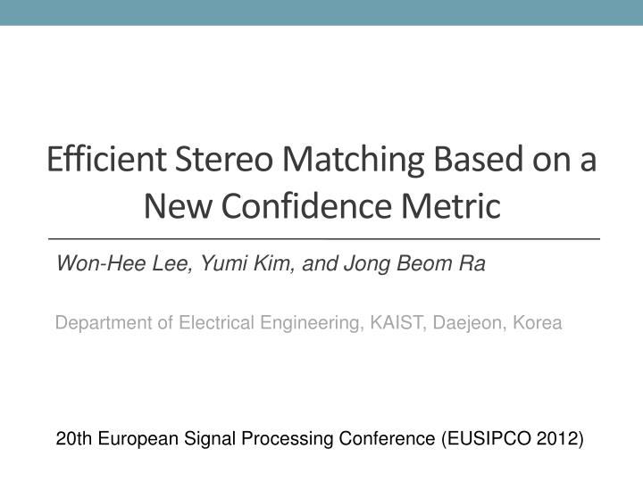 efficient stereo matching based on a new confidence metric