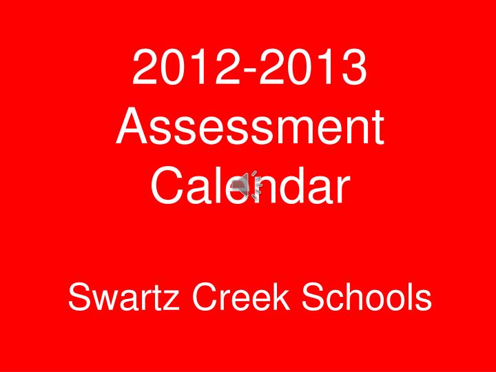 2012 2013 assessment calendar swartz creek schools