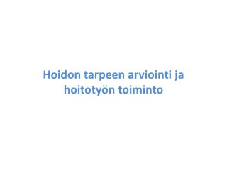 hoidon tarpeen arviointi ja hoitoty n toiminto