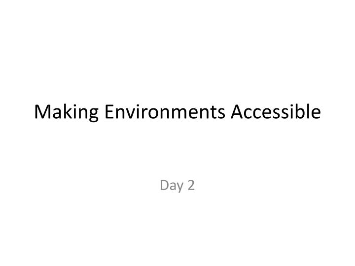 making environments accessible