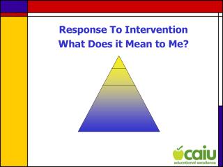 Response To Intervention What Does it Mean to Me?