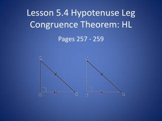 Lesson 5.4 Hypotenuse Leg Congruence Theorem: HL