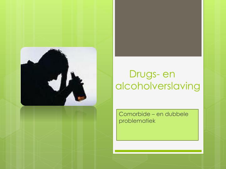 drugs en alcoholverslaving