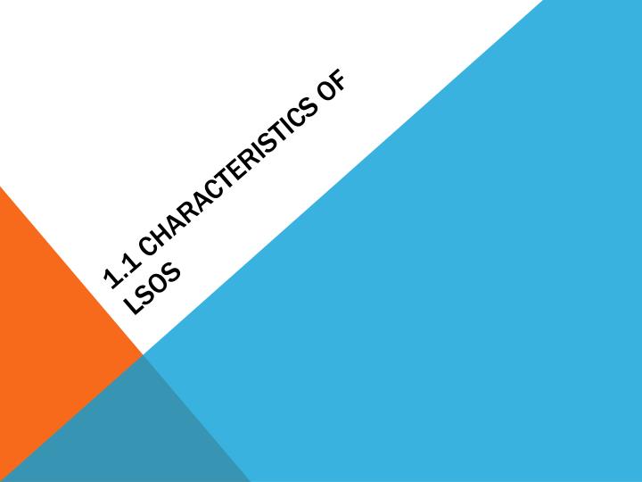 1 1 characteristics of lsos