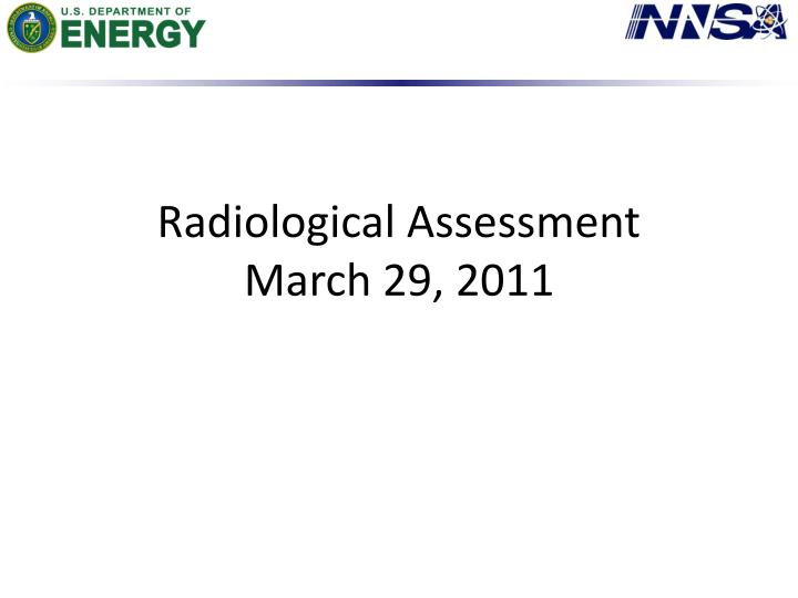 radiological assessment march 29 2011