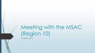 Meeting with the MSAC (Region 10)