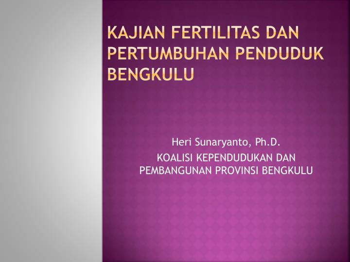 kajian fertilitas dan pertumbuhan penduduk bengkulu