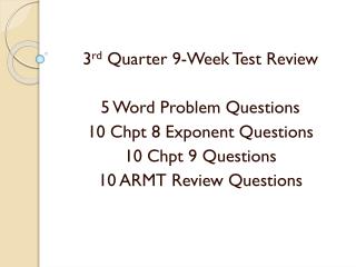 3 rd Quarter 9-Week Test Review 5 Word Problem Questions 10 Chpt 8 Exponent Questions