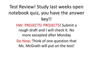 Test Review! Study last weeks open notebook quiz, you have the answer key!!