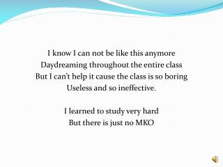 I know I can not be like this anymore Daydreaming throughout the entire class