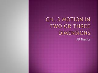 Ch. 3 Motion in two or three dimensions