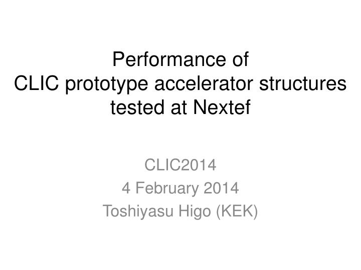 performance of clic prototype accelerator structures tested at nextef