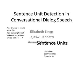 Sentence Unit Detection in Conversational Dialog Speech