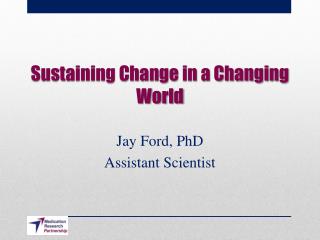 Sustaining Change in a Changing World