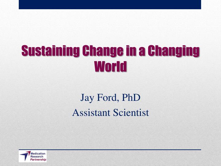 sustaining change in a changing world