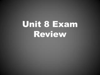 Unit 8 Exam Review