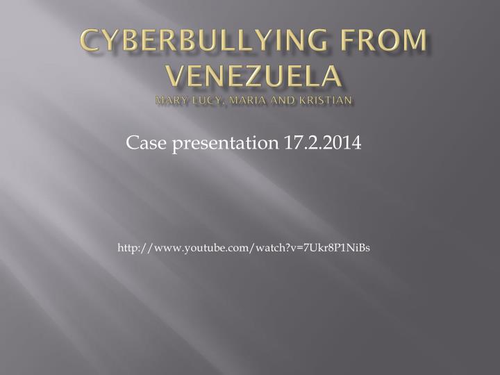 cyberbullying from venezuela mary lucy maria and kristian